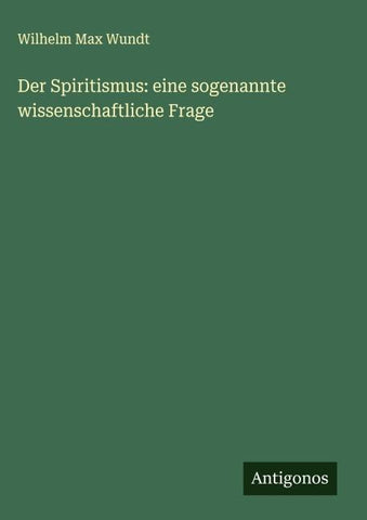Der Spiritismus: eine sogenannte wissenschaftliche Frage