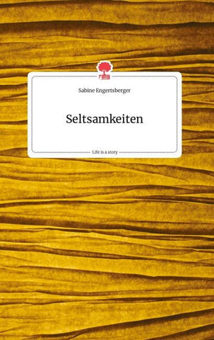 Seltsamkeiten. Life is a Story - story.one