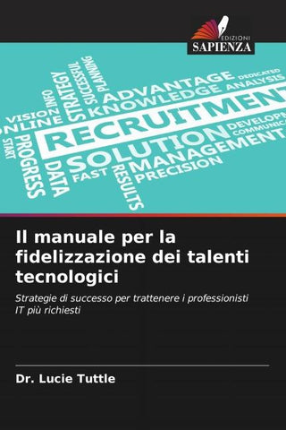 Il manuale per la fidelizzazione dei talenti tecnologici