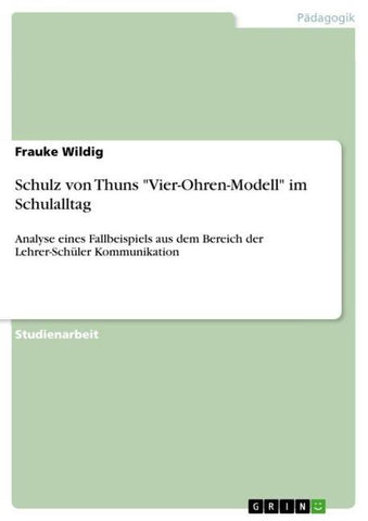 Schulz von Thuns "Vier-Ohren-Modell" im Schulalltag