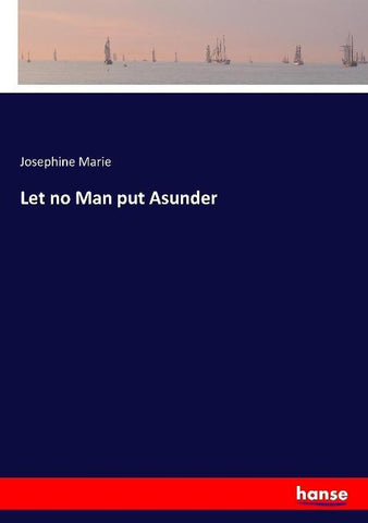 Let no Man put Asunder
