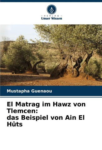 El Matrag im Hawz von Tlemcen: das Beispiel von Ain El Hûts