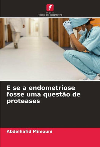 E se a endometriose fosse uma questão de proteases