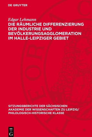 Die räumliche Differenzierung der Industrie und Bevölkerungsagglomeration im Halle-Leipziger Gebiet