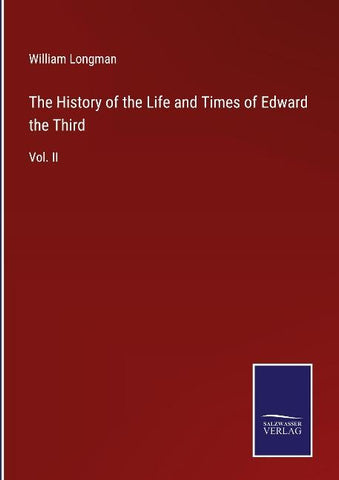 The History of the Life and Times of Edward the Third