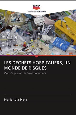LES DÉCHETS HOSPITALIERS, UN MONDE DE RISQUES