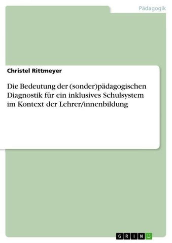 Die Bedeutung der (sonder)pädagogischen Diagnostik für ein inklusives Schulsystem im Kontext der Lehrer/innenbildung