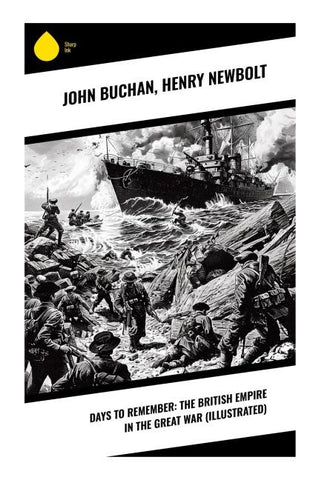 Days to Remember: The British Empire in the Great War (Illustrated)