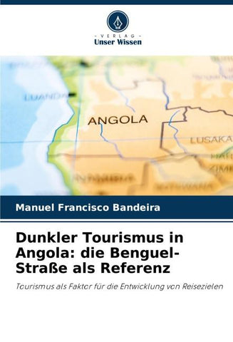Dunkler Tourismus in Angola: die Benguel-Straße als Referenz