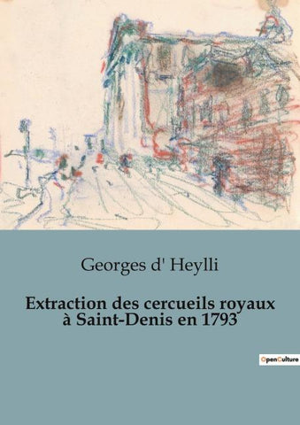Extraction des cercueils royaux à Saint-Denis en 1793