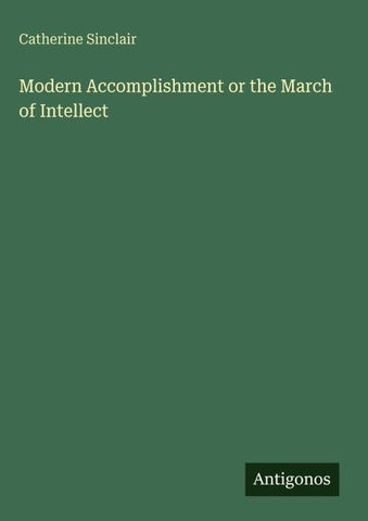 Modern Accomplishment or the March of Intellect