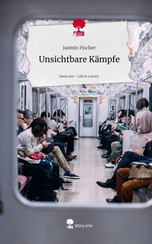 Unsichtbare Kämpfe. Life is a Story - story.one