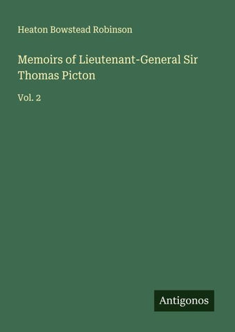 Memoirs of Lieutenant-General Sir Thomas Picton