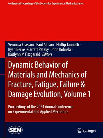Dynamic Behavior of Materials and Mechanics of Fracture, Fatigue, Failure & Damage Evolution, Volume 1