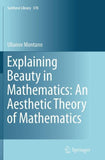 Explaining Beauty in Mathematics: An Aesthetic Theory of Mathematics