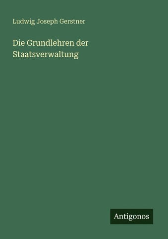 Die Grundlehren der Staatsverwaltung