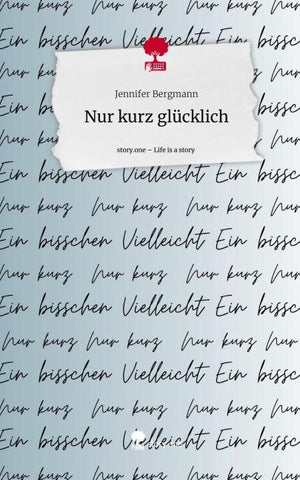 Nur kurz glücklich. Life is a Story - story.one