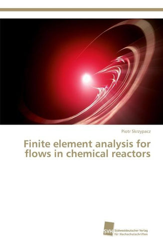 Finite element analysis for flows in chemical reactors