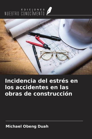 Incidencia del estrés en los accidentes en las obras de construcción