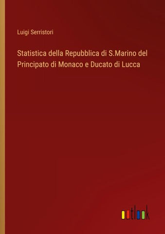 Statistica della Repubblica di S.Marino del Principato di Monaco e Ducato di Lucca