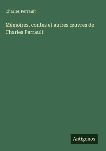 Mémoires, contes et autres ¿uvres de Charles Perrault