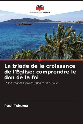 La triade de la croissance de l'Église: comprendre le don de la foi