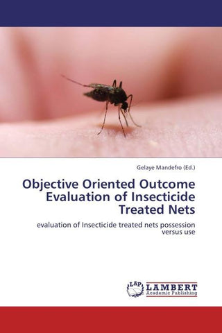 Objective Oriented Outcome Evaluation of Insecticide Treated Nets