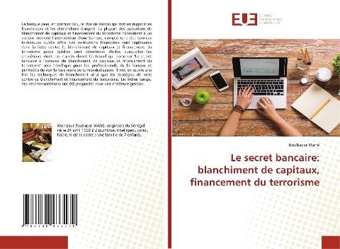 Le secret bancaire: blanchiment de capitaux, financement du terrorisme