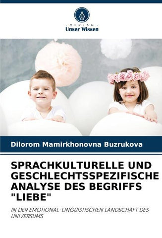 SPRACHKULTURELLE UND GESCHLECHTSSPEZIFISCHE ANALYSE DES BEGRIFFS "LIEBE"