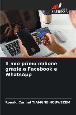 Il mio primo milione grazie a Facebook e WhatsApp