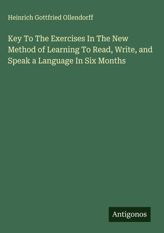 Key To The Exercises In The New Method of Learning To Read, Write, and Speak a Language In Six Months