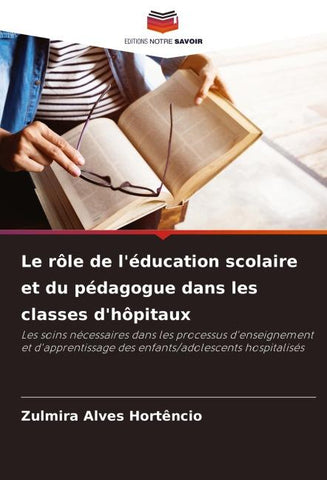 Le rôle de l'éducation scolaire et du pédagogue dans les classes d'hôpitaux