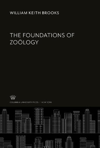 The Foundations of Zoölogy