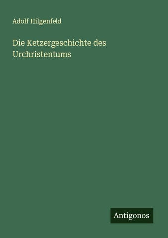 Die Ketzergeschichte des Urchristentums