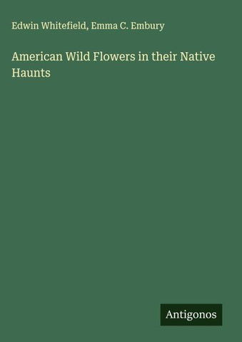 American Wild Flowers in their Native Haunts
