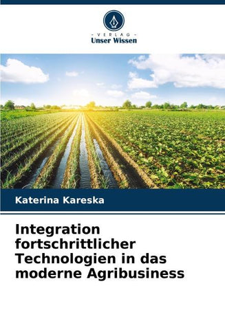 Integration fortschrittlicher Technologien in das moderne Agribusiness