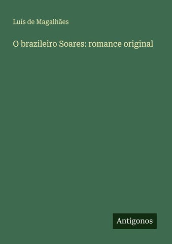 O brazileiro Soares: romance original