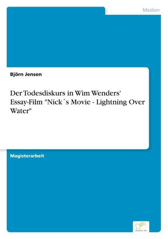 Der Todesdiskurs in Wim Wenders' Essay-Film "Nick´s Movie - Lightning Over Water"