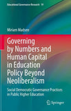 Governing by Numbers and Human Capital in Education Policy Beyond Neoliberalism