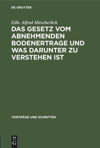 Das Gesetz vom abnehmenden Bodenertrage und was darunter zu verstehen ist