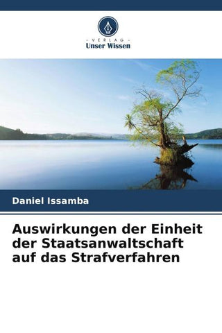 Auswirkungen der Einheit der Staatsanwaltschaft auf das Strafverfahren