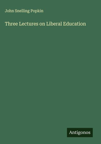 Three Lectures on Liberal Education