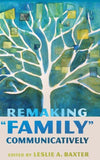 Remaking "Family" Communicatively