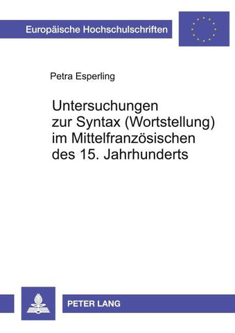 Untersuchungen zur Syntax (Wortstellung) im Mittelfranzösischen des 15. Jahrhunderts