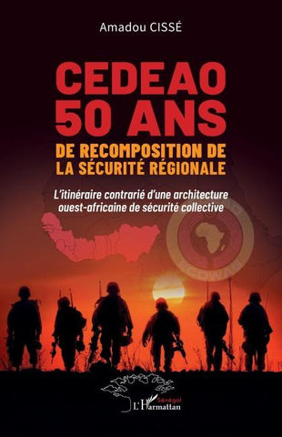 CEDEAO 50 ans de recomposition de la sécurité régionale