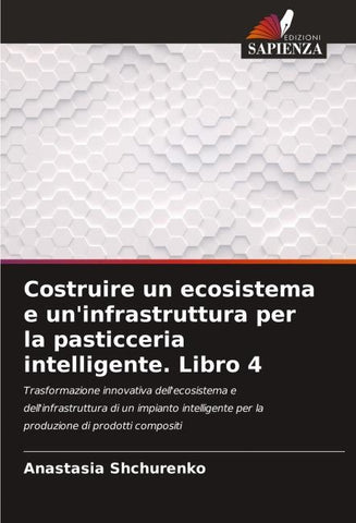 Costruire un ecosistema e un'infrastruttura per la pasticceria intelligente. Libro 4