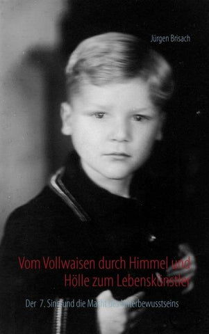 Vom Vollwaisen durch Himmel und Hölle zum Lebenskünstler