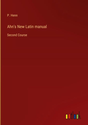 Ahn's New Latin manual