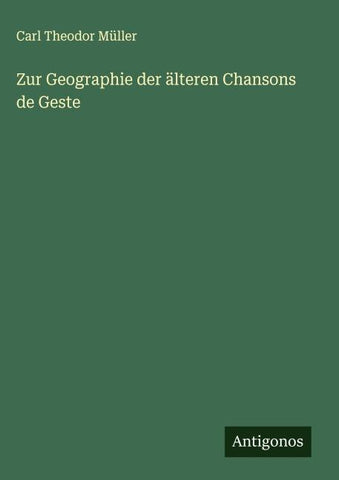 Zur Geographie der älteren Chansons de Geste