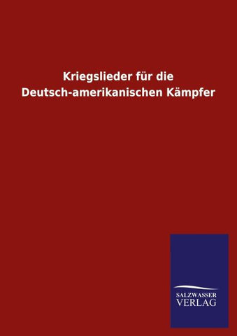Kriegslieder für die Deutsch-amerikanischen Kämpfer